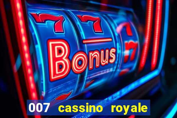 007 cassino royale filme completo dublado